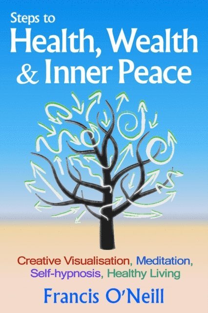 Francis O'Neill - Steps To Health, Wealth & Inner Peace, E-bok