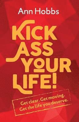 Ann Hobbs - Kick Ass Your Life, Häftad