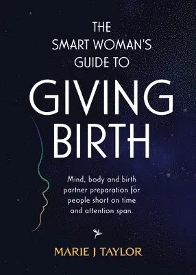 Marie J Taylor - Smart Women's Guide to Giving Birth, Häftad. Tillgänglighet: Lägg i varukorg