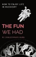 Christopher Burn - The Fun We Had: Articles By A Psychotherapist, Häftad. Tillgänglighet: Lägg i varukorg