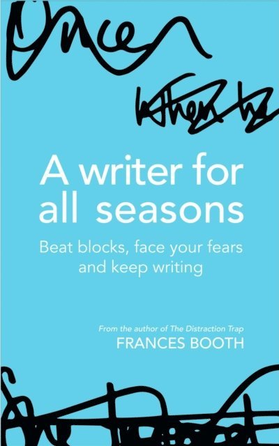Frances Booth - Writer For All Seasons: Beat Blocks, Face Your Fears And Keep Writing, E-bok. Tillgänglighet: Lägg i varukorg