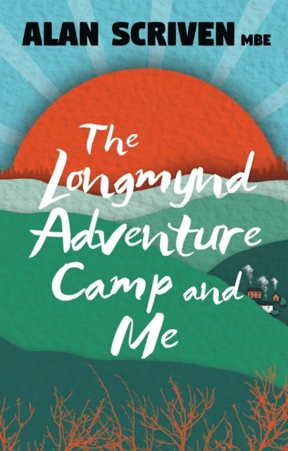 Alan Scriven, Katharine Smith - Longmynd Adventure Camp and Me, E-bok