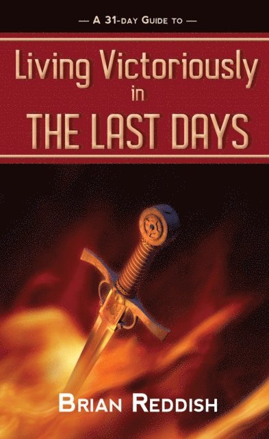 Brian Reddish, Greg Hibbins - Living Victoriously In The Last Days, E-bok