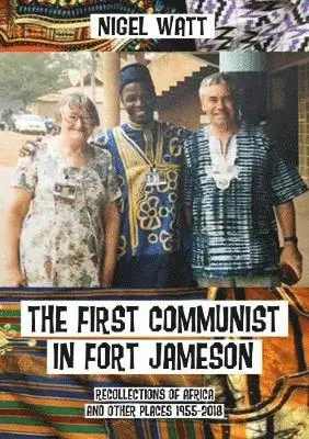 Nigel Watt - First Communist in Fort Jameson, Häftad. Tillgänglighet: Tillfälligt slut
