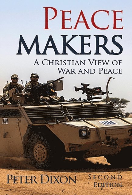 Peter Dixon - Peacemakers: A Christian View of War and Peace, E-bok