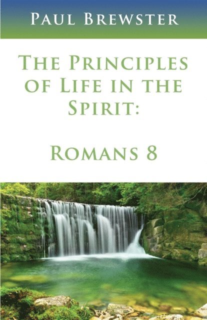 Paul Brewster - Principles of Life in the Spirit, E-bok