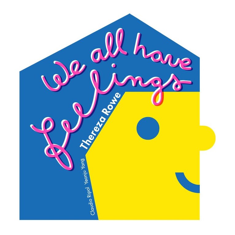Thereza Rowe, Claudio Ripol, Yeonju Yang - We all have feelings, Kartonnage. Tillgänglighet: Tillfälligt slut