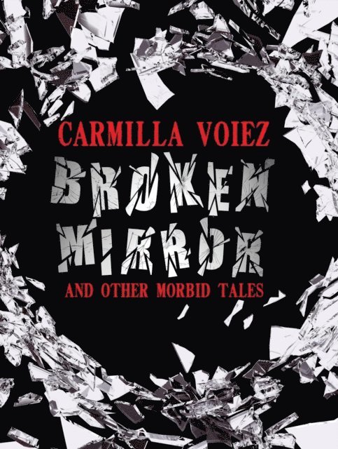 Carmilla Voiez - Broken Mirror and Other Morbid Tales, E-bok