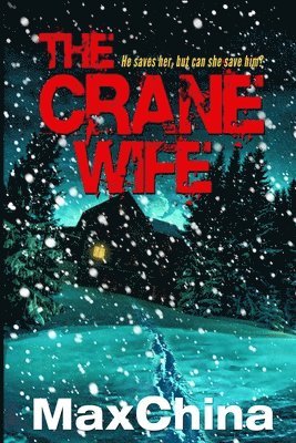 Max China - The Crane Wife: A psychological thriller, Häftad