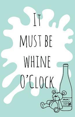 Gemma Denham - It must be whine O'Clock, Häftad