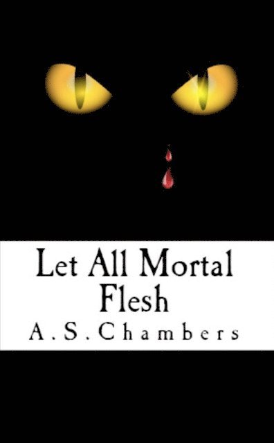 A S Chambers - Let All Mortal Flesh, E-bok