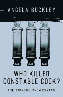 Angela Buckley - Who Killed Constable Cock?, Häftad. Tillgänglighet: Lägg i varukorg