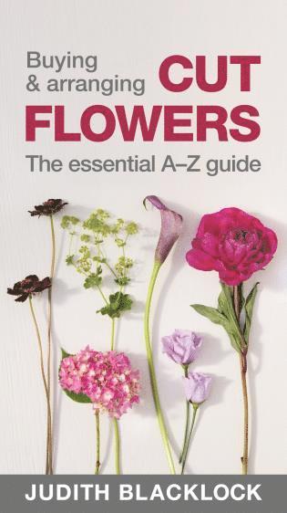 Judith Blacklock - Buying & Arranging Cut Flowers - The Essential A-Z Guide, Häftad