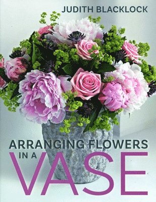 Judith Blacklock - Arranging Flowers in A Vase, Inbunden