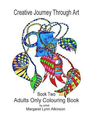 Margaret Lynn Atkinson - Creative Journey Through Art; Book Two - Adults Only Colouring Book: Adults Only Colouring Book, Häftad. Tillgänglighet: Lägg i varukorg