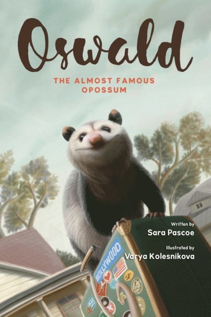 Sara Pascoe - Oswald, the Almost Famous Opossum, E-bok