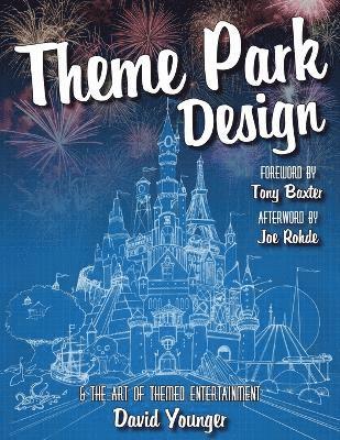 David Younger - Theme Park Design & The Art of Themed Entertainment, Häftad