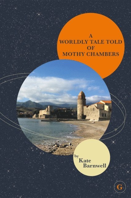 Kate Barnwell - WORLDLY TALE TOLD OF MOTHY CHAMBERS, E-bok