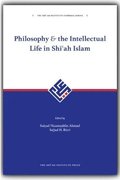 Philosophy and The Intellectual Life In Shi'ah Islam: 1