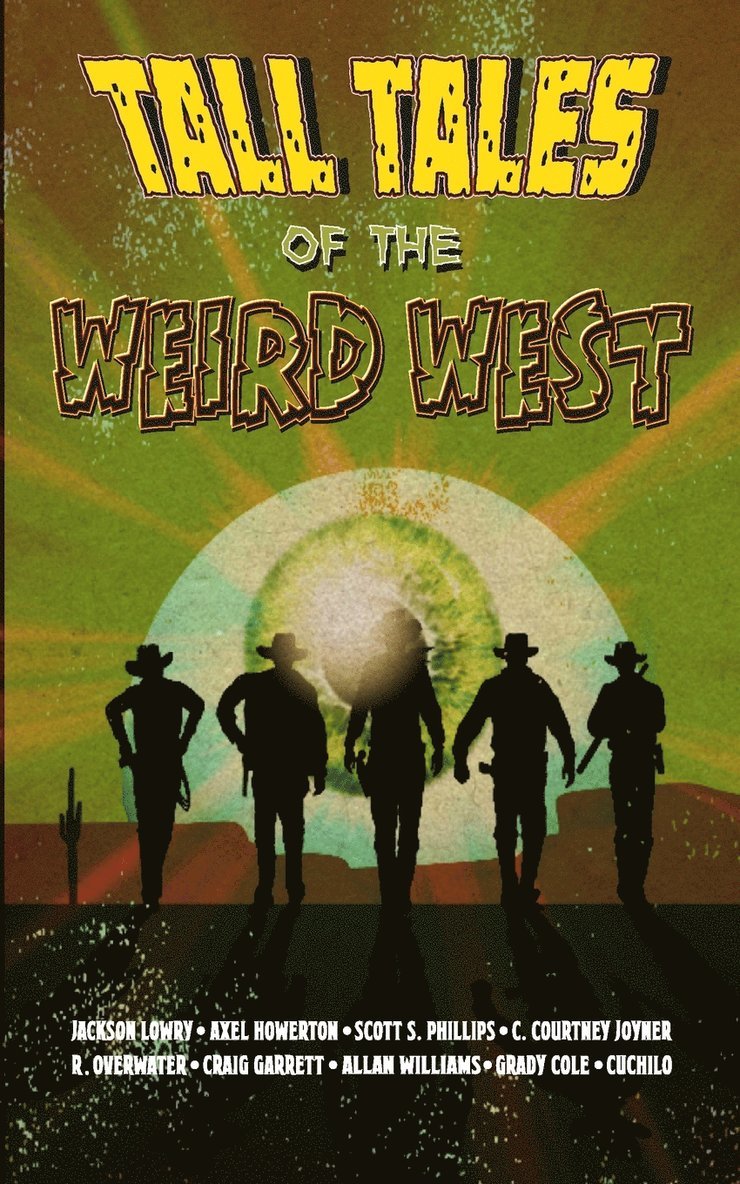 Axel Howerton, Scott S Phillips, Jackson Lowry, Scott S. Phillips - Tall Tales of the Weird West, Häftad