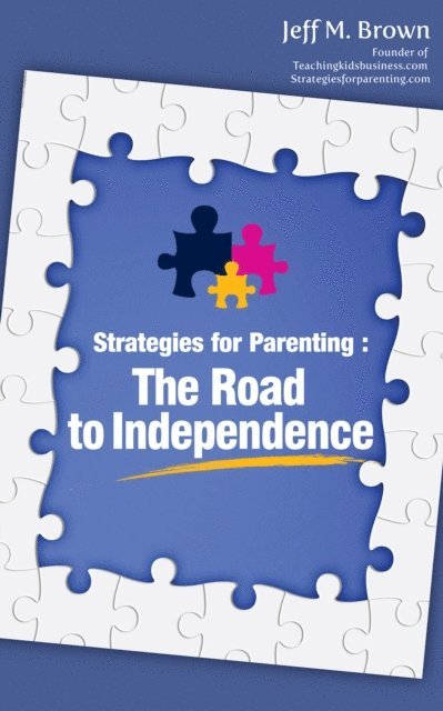 Jeff M. Brown - Strategies for Parenting: The Road to Independence, E-bok. Tillgänglighet: Lägg i varukorg