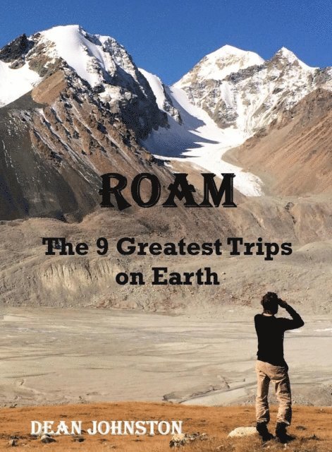 Roam: The 9 Greatest Trips on Earth