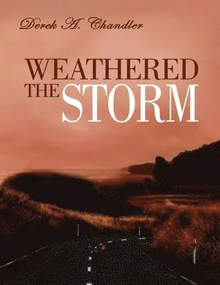 Derek A Chandler - Weathered The Storm, Häftad. Tillgänglighet: Tillfälligt slut