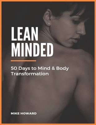 Mike Howard - Lean Minded: 50 Days to Mind & Body Transformation, Häftad