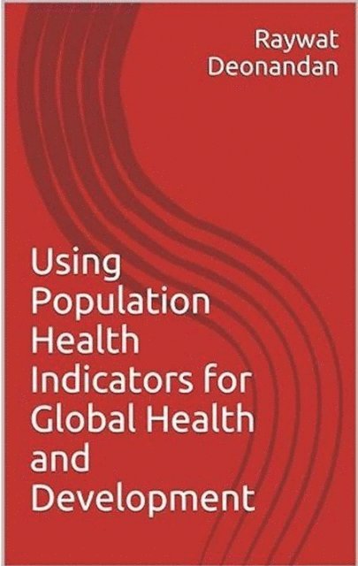 Raywat Deonandan - Using Population Health Indicators for Global Health and Development, E-bok. Tillgänglighet: Lägg i varukorg