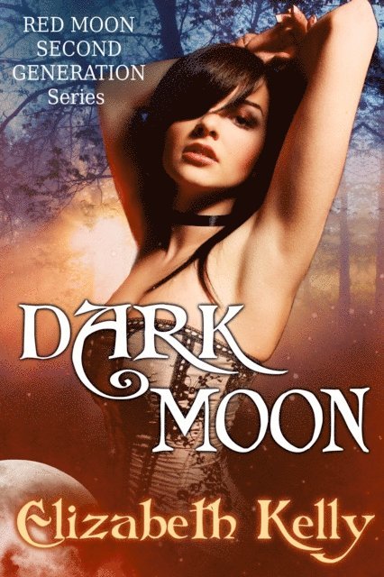 Elizabeth Kelly - Dark Moon (Book Three, Red Moon Series), E-bok