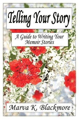 Marva K Blackmore - Telling Your Story, Häftad. Tillgänglighet: Lägg i varukorg
