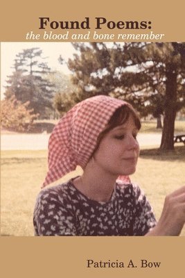 Patricia a Bow - Found Poems, Häftad