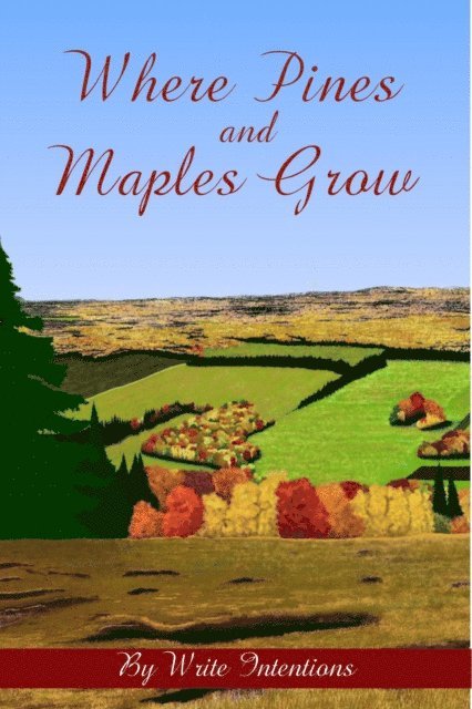 Donna Belanger, Ray Burns, globalgoddess, Carolyn macIsaac, Nancy Larsen, CG Mann, Bonnie Rose, Sarah Butland - Where Pines And Maples Grow, E-bok