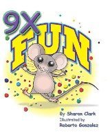 9X Fun: A Children's Picture Book That Makes Math Fun, with a Cartoon Story Format to Help Kids Learn the 9X Table