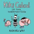 Kiki Culcul: un livre totalement futile: (dition spciale)