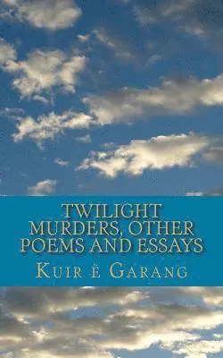 Kuir E. Garang - Twilight Murders: Other Poems and Essays, Häftad. Tillgänglighet: Lägg i varukorg