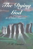 S M Carrière - Dying God & Other Stories, Häftad