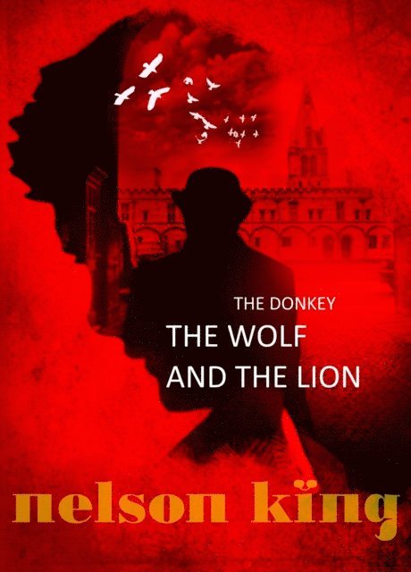 Nelson King - Donkey, the Wolf and the Lion, E-bok