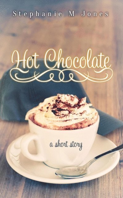 Stephanie M. Jones - Hot Chocolate, E-bok