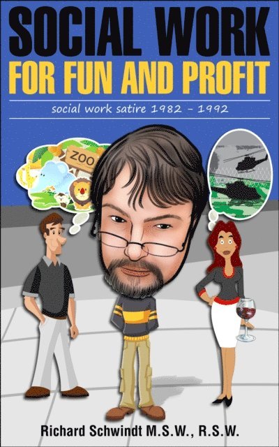Richard Schwindt - Social Work for Fun and Profit, E-bok