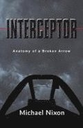Interceptor: Anatomy of a Broken Arrow