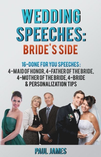 Paul James - Wedding Speeches: Bride's Side: 16 Done For You Speeches, E-bok