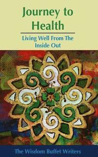 Journey to Health: Living Well from the Inside Out