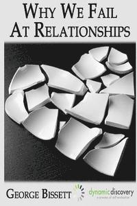 George Bissett - Why We Fail At Romantic Relationships, Häftad