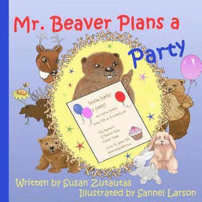 Susan Zutautas - Mr. Beaver Plans A Party: Illustrated Children's Book, Häftad