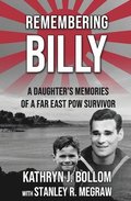 Remembering Billy: A Daughter's Memories of a Far East POW Survivor