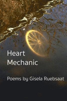 Gisela Ruebsaat - Heart Mechanic: Poems, Häftad. Tillgänglighet: Lägg i varukorg