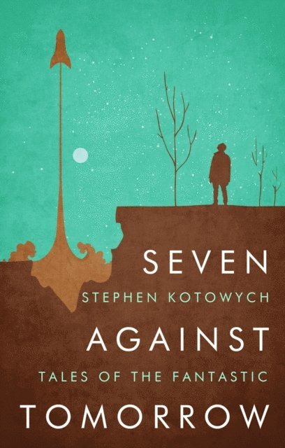 Stephen Kotowych - Seven Against Tomorrow, E-bok