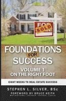 Foundations For Success - On the Right Foot: Eight Weeks to Real Estate Success