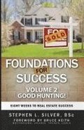 Foundations For Success - Good Hunting: Eight Weeks to Real Estate Success